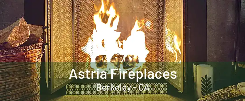 Astria Fireplaces Berkeley - CA