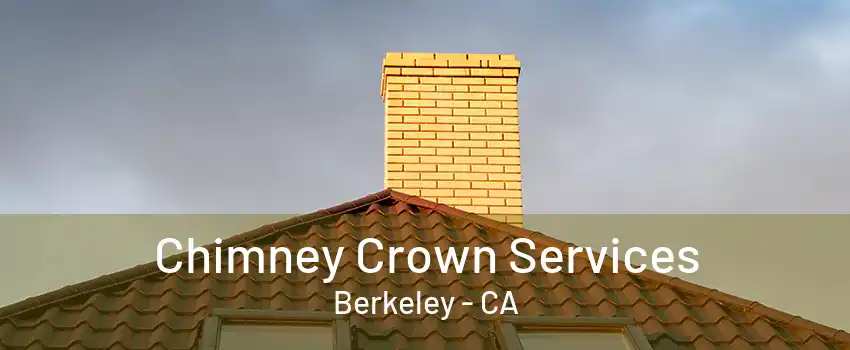 Chimney Crown Services Berkeley - CA