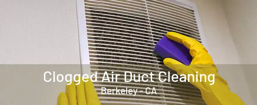 Clogged Air Duct Cleaning Berkeley - CA