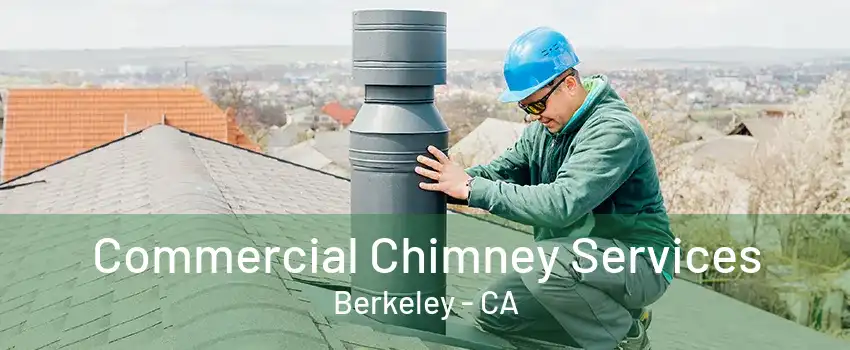 Commercial Chimney Services Berkeley - CA