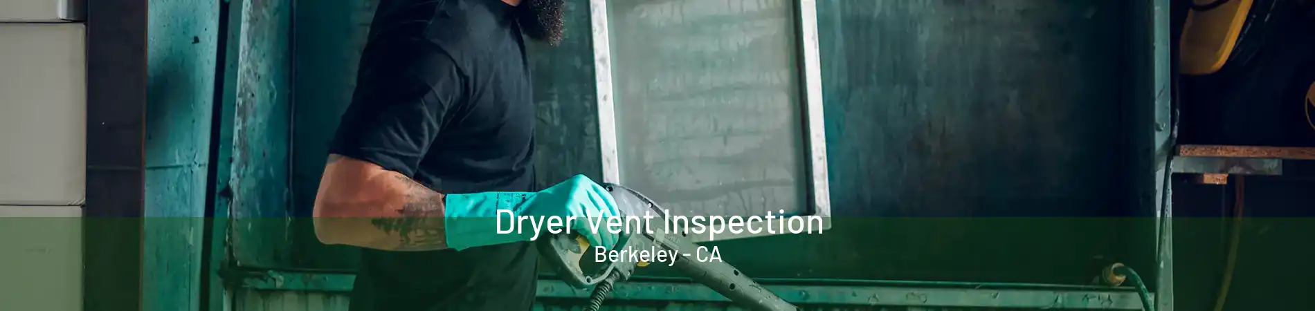 Dryer Vent Inspection Berkeley - CA