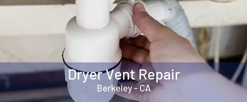 Dryer Vent Repair Berkeley - CA