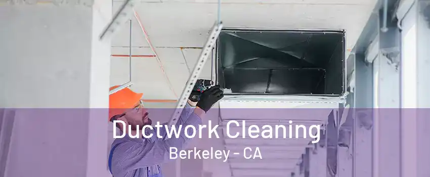 Ductwork Cleaning Berkeley - CA