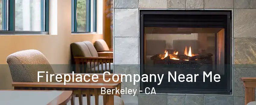 Fireplace Company Near Me Berkeley - CA