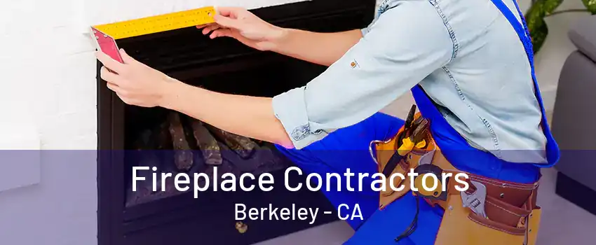 Fireplace Contractors Berkeley - CA