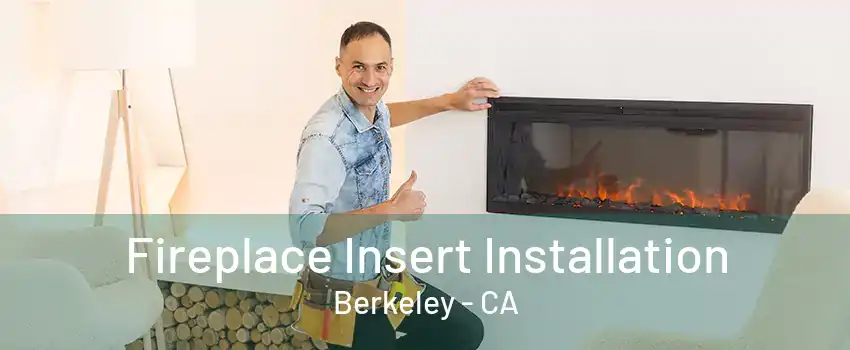 Fireplace Insert Installation Berkeley - CA