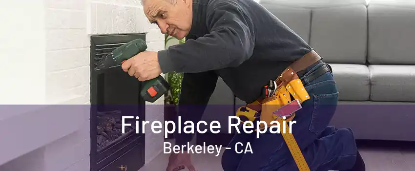 Fireplace Repair Berkeley - CA