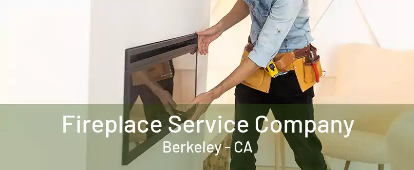 Fireplace Service Company Berkeley - CA