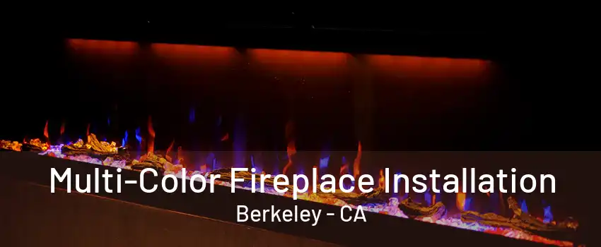 Multi-Color Fireplace Installation Berkeley - CA