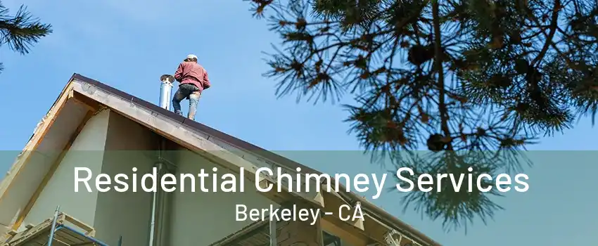 Residential Chimney Services Berkeley - CA